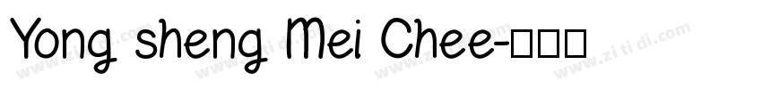 Yong sheng Mei Chee字体转换